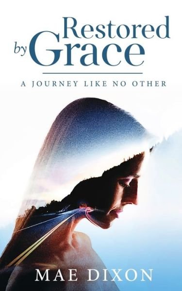 Cover for Mae Dixon · Restored by Grace (Paperback Book) (2021)