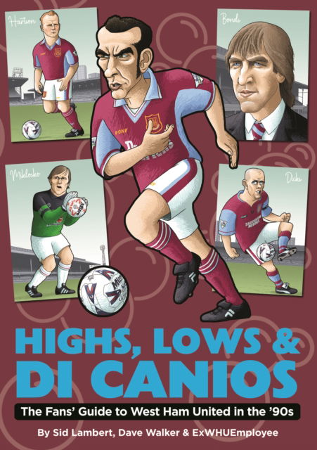 Cover for Sid Lambert · Highs, Lows &amp; Di Canios: The Fans' Guide to West Ham United in the '90s (Paperback Bog) (2022)