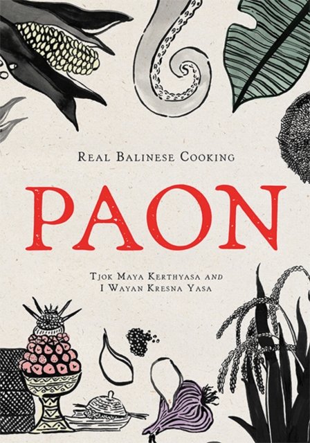 Cover for Tjok Maya Kerthyasa · Paon: Real Balinese Cooking (Inbunden Bok) (2022)