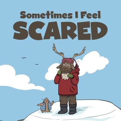 Cover for Arvaaq Press · Sometimes I Feel Scared: English Edition - Social Emotional Learning (Paperback Book) [English edition] (2021)