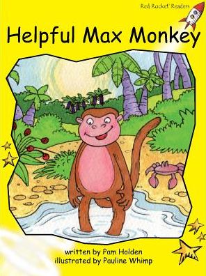 Red Rocket Readers: Early Level 2 Fiction Set C: Helpful Max Monkey (Reading Level 8/F&P Level E) - Red Rocket Readers - Pam Holden - Books - Flying Start Books Ltd - 9781776540532 - August 21, 2014