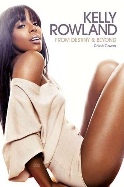 Cover for Kelly Rowland · From Destiny &amp; Beyond (Book) (2012)