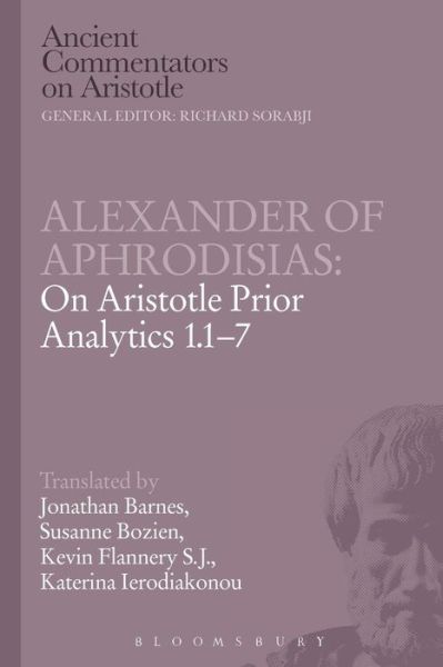 Cover for Jonathan Barnes · Alexander of Aphrodisias: On Aristotle Prior Analytics 1.1-7 - Ancient Commentators on Aristotle (Pocketbok) [Nippod edition] (2014)