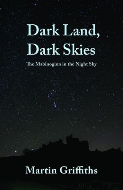 Cover for Martin Griffiths · Dark Land, Dark Skies: The Mabinogion in the Night Sky (Paperback Book) (2021)