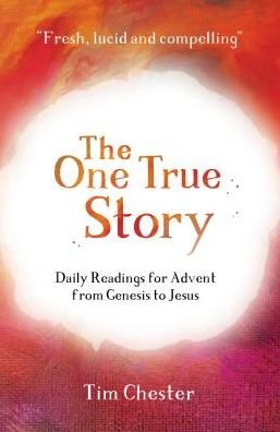 Cover for Tim Chester · The One True Story: Daily readings for Advent from Genesis to Jesus (Paperback Book) (2016)