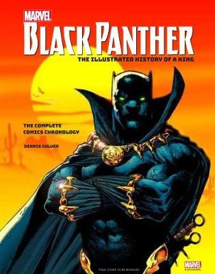 Cover for Dennis Culver · Marvel's Black Panther: The Illustrated History of a King (Hardcover Book) (2018)