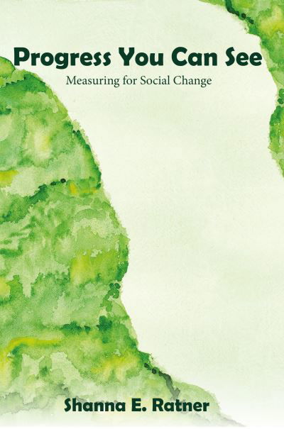 Cover for Shanna E. Ratner · Progress You Can See: Measuring for Social Change (Hardcover Book) (2023)