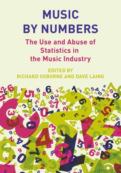 Cover for Music by Numbers: The Use and Abuse of Statistics in the Music Industries (Hardcover Book) [New edition] (2021)