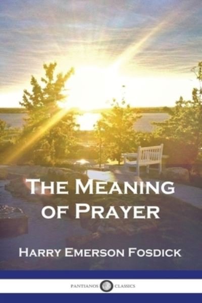Cover for Harry Emerson Fosdick · The Meaning of Prayer (Paperback Book) (1915)