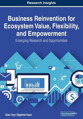 Cover for Soe-Tsyr Daphne Yuan · Business Reinvention for Ecosystem Value, Flexibility, and Empowerment: Emerging Research and Opportunities (Paperback Book) (2019)