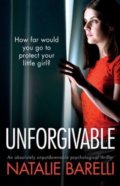 Unforgivable - Natalie Barelli - Livros - Bookouture - 9781800191532 - 26 de julho de 2022