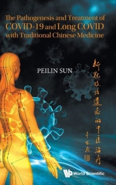 Cover for Peilin Sun · Pathogenesis And Treatment Of Covid-19 And Long Covid With Traditional Chinese Medicine, The (Hardcover Book) (2023)