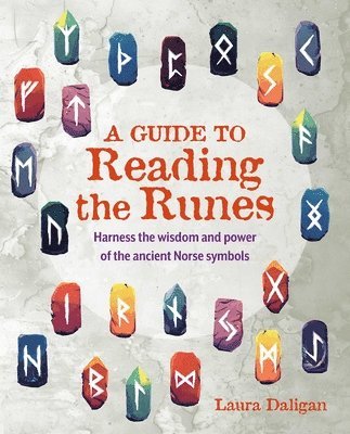 A Guide to Reading the Runes: Harness the Wisdom and Power of the Ancient Norse Symbols - Laura Daligan - Books - Ryland, Peters & Small Ltd - 9781800654532 - September 9, 2025