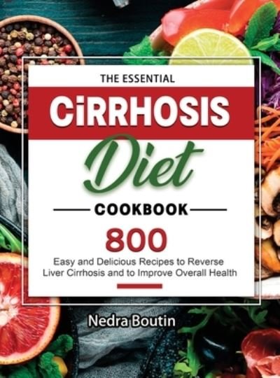 Cover for Nedra Boutin · The Essential Cirrhosis Diet Cookbook (Hardcover Book) (2021)