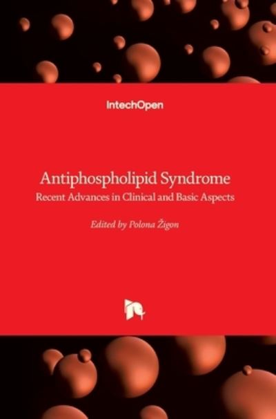 Cover for Polona Zigon · Antiphospholipid Syndrome: Recent Advances in Clinical and Basic Aspects (Hardcover Book) (2022)