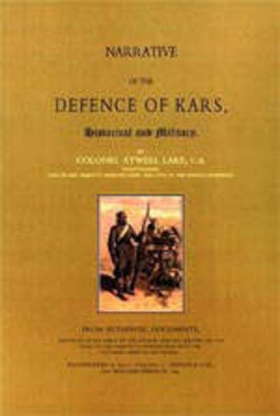 Cover for Atwell Lake · Narrative of the Defence of Kars (Pocketbok) [New ed of 1857 edition] (2002)