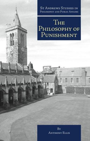 Cover for Anthony Ellis · The Philosophy of Punishment - St Andrews Studies in Philosophy and Public Affairs (Taschenbuch) (2012)