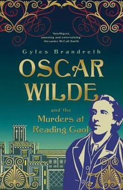 Cover for Gyles Brandreth · Oscar Wilde and the Murders at Reading Gaol: Oscar Wilde Mystery: 6 - Oscar Wilde Mystery (Hardcover Book) (2012)