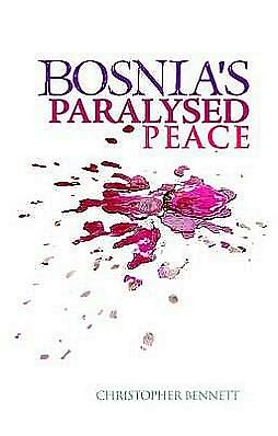 Cover for Christopher Bennett · Bosnia's Paralysed Peace (Hardcover Book) [UK edition] (2016)