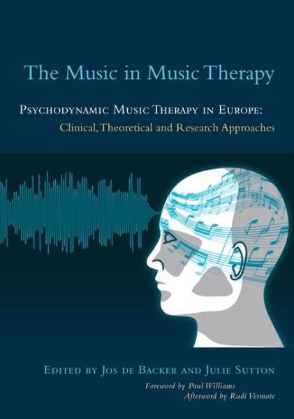 Cover for Jos De Backer · The Music in Music Therapy: Psychodynamic Music Therapy in Europe: Clinical, Theoretical and Research Approaches (Paperback Bog) (2014)