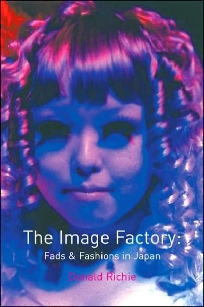 Cover for Donald Richie · The Image Factory: Fads and Fashions in Japan (Pocketbok) (2004)
