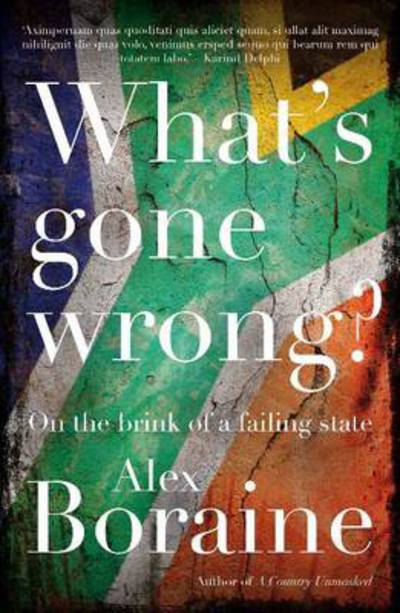 What's gone wrong?: On the brink of a failed state - Alex Boraine - Livros - Jonathan Ball Publishers SA - 9781868425532 - 1 de março de 2014
