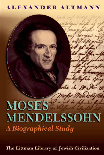 Moses Mendelssohn: a Biographical Study - Littman Library of Jewish Civilization - Alexander Altmann - Bøger - Liverpool University Press - 9781874774532 - 1. september 1998