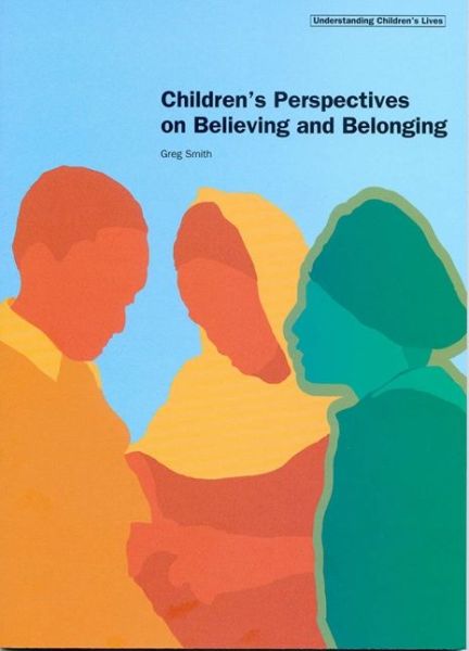 Children's Perspectives on Believing and Belonging - Greg Smith - Książki - Jessica Kingsley Publishers - 9781904787532 - 2005