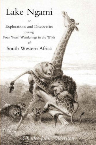 Cover for Charles J. Andersson · Lake Ngami; or Explorations and Discoveries.in South West Africa (Paperback Book) (2007)