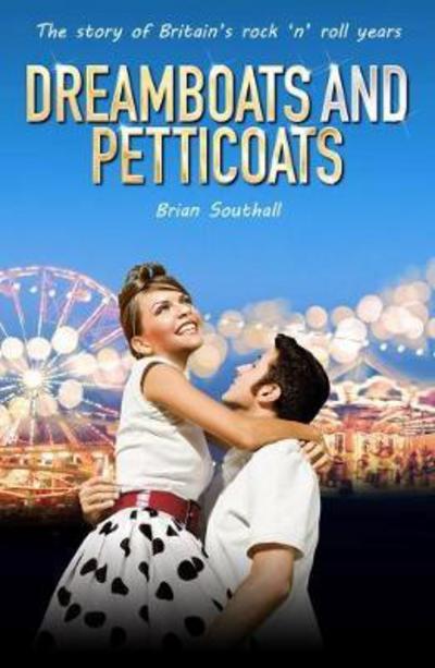 Cover for Brian Southall · Dreamboats And Petticoats: The story of Britain's rock 'n' roll years (Pocketbok) (2017)