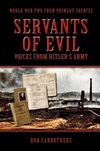 Servants Of Evil: Voices From Hitler's Army - Bob Carruthers - Bøger - Coda Books Ltd - 9781906783532 - 6. maj 2011