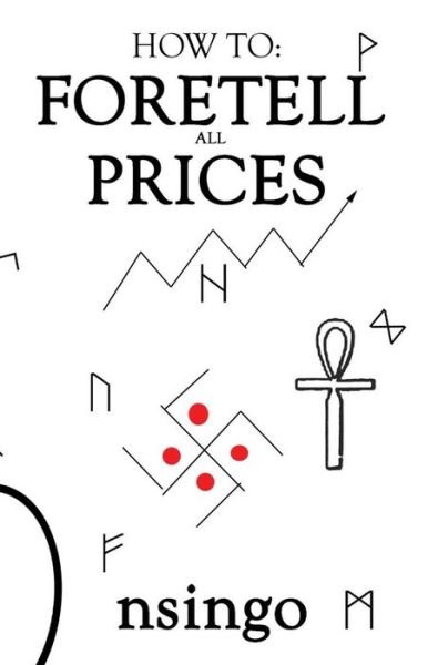 Cover for Nsingo Sakala · How to Foretell All Prices (Hardcover Book) (2015)