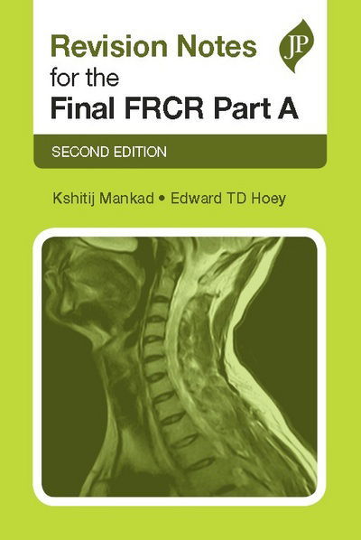 Revision Notes for the Final FRCR Part A - Kshitij Mankad - Livros - JP Medical Ltd - 9781909836532 - 6 de junho de 2017