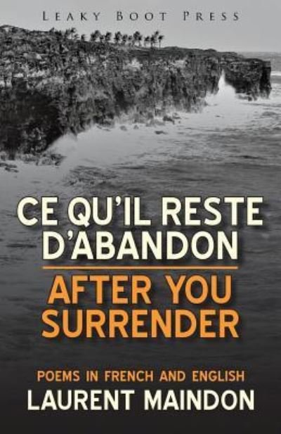 Cover for Laurent Maindon · After You Surrender / Ce Qu'il Reste d'Abandon (Poems in English and French) (Taschenbuch) (2017)