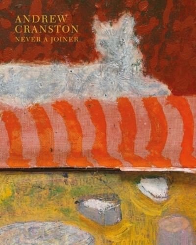 Cover for Andrew Cranston · Andrew Cranston – Never a Joiner (Innbunden bok) (2023)