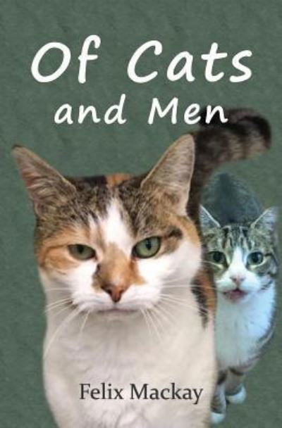 Cover for Felix MacKay · Of Cats and Men (Paperback Book) (2017)