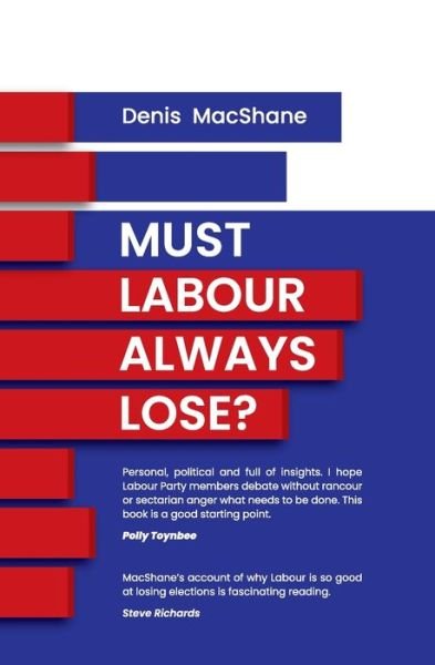 Cover for Denis MacShane · Must Labour Always Lose (Paperback Book) (2021)