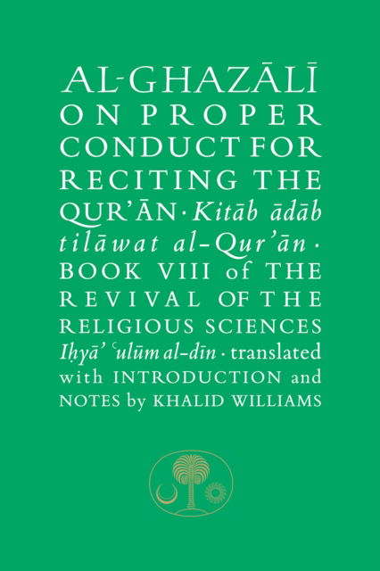 Cover for Abu Hamid Al-ghazali · Al-Ghazali on Proper Conduct for Reciting the Qur’an: Book VIII of the Revival of the Religious Sciences - The Islamic Texts Society's al-Ghazali Series (Paperback Book) (2025)