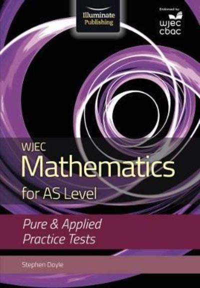 Cover for Stephen Doyle · WJEC Mathematics for AS Level: Pure &amp; Applied Practice Tests (Paperback Book) (2018)