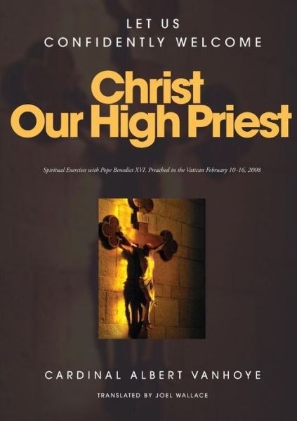 Cover for Albert Sj Vanhoye · Lets Us Confidently Welcome Christ Our High Priest (Paperback Book) (2013)