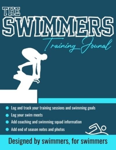 Cover for The Life Graduate Publishing Group · The Swimmers Training Journal (Pocketbok) (2020)