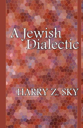 Cover for Harry Z. Sky · A Jewish Dialectic (Paperback Book) (2011)