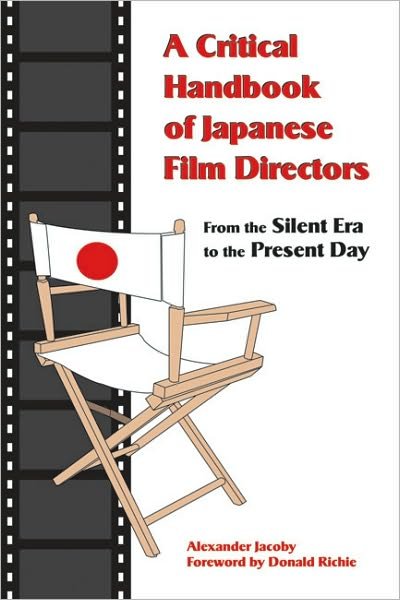 Cover for Alexander Jacoby · A Critical Handbook of Japanese Film Directors: From the Silent Era to the Present Day (Paperback Book) (2008)
