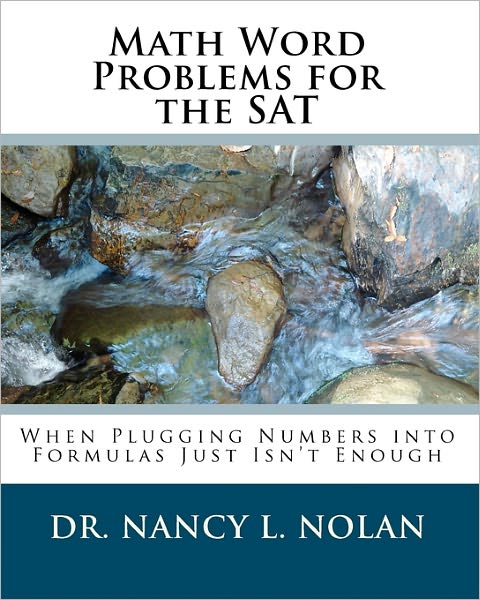 Cover for Dr. Nancy L. Nolan · Math Word Problems for the Sat: when Plugging Numbers into Formulas Just Isn't Enough (Paperback Book) (2010)