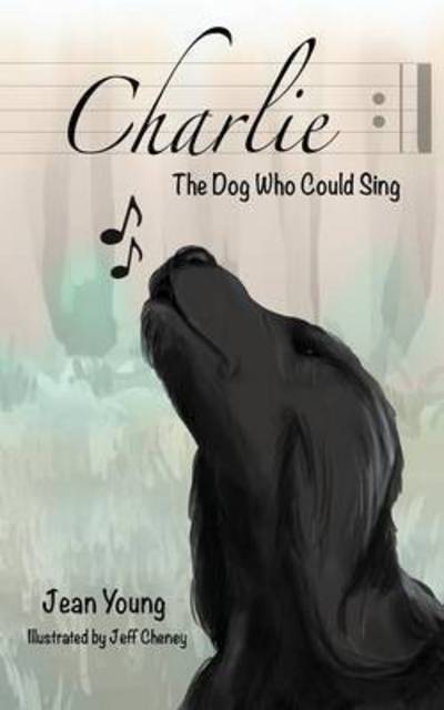 Cover for Young, Dr Jean, Dr · Charlie, the Dog Who Could Sing (Paperback Book) (2015)