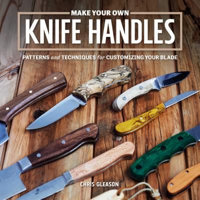 Cover for Chris Gleason · Make Your Own Knife Handles (Paperback Book) (2017)