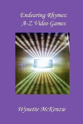 Cover for Wynette McKenzie · Endearing Rhymes A-Z Video Games (Paperback Book) (2022)