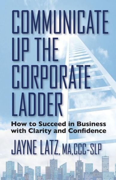 Cover for Jayne Latz · Communicate up the Corporate Ladder (Paperback Book) (2016)