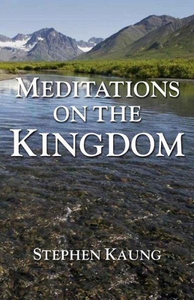 Cover for Stephen Kaung · Meditations on the Kingdom (Paperback Book) (2016)