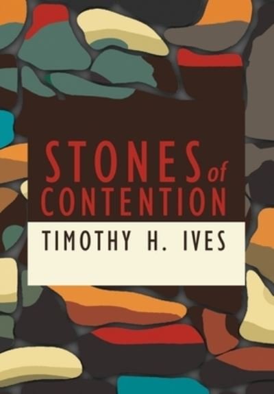 Cover for Timothy Ives · Stones of Contention (Hardcover Book) (2021)